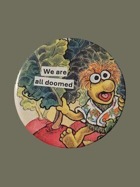 10/$25 Fraggle Rock Wembley "Doomed" Handmade Upcycled 2.25" Pinback Button